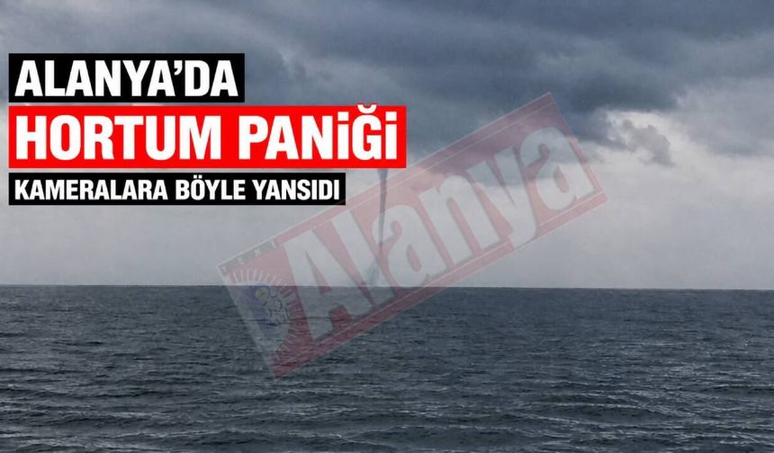 Alanya açıklarında hortum çıktı