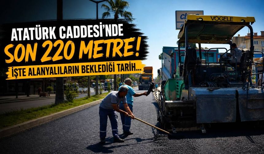 Atatürk Caddesi yenileme çalışmalarında son 220 metre