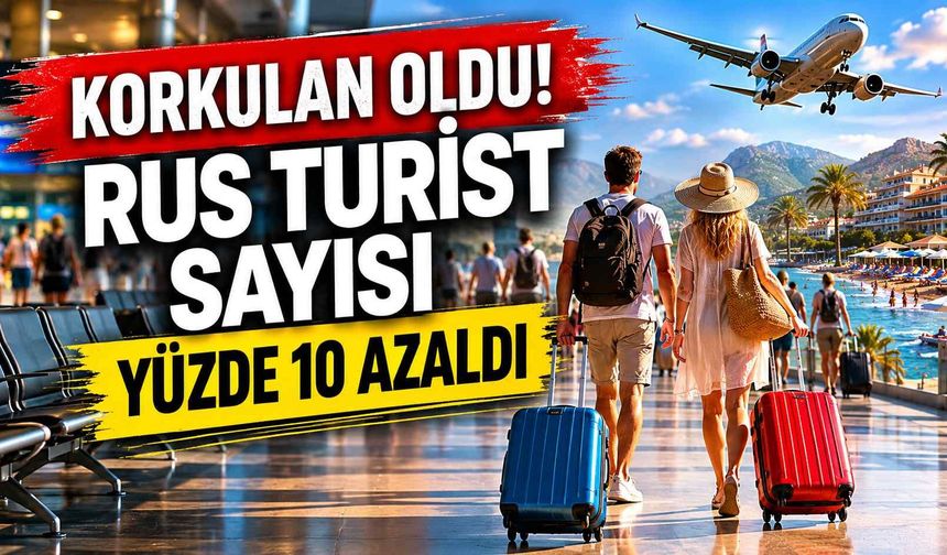 Korkulan oldu! Rus turist sayısı yüzde 10 azaldı