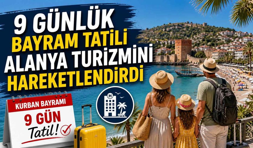 9 günlük bayram tatili Alanya turizmini hareketlendirdi