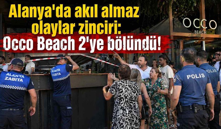 Alanya Occo Beach'te gerilim: Eski kiracı ile yeni işletmeci karşı karşıya