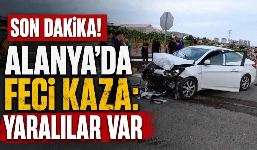 Son Dakika! Alanya'da feci kaza: Yaralılar var
