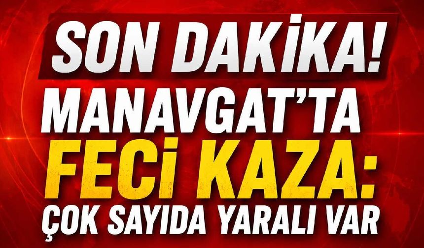 Son Dakika! Manavgat'ta feci kaza: yaralılar var