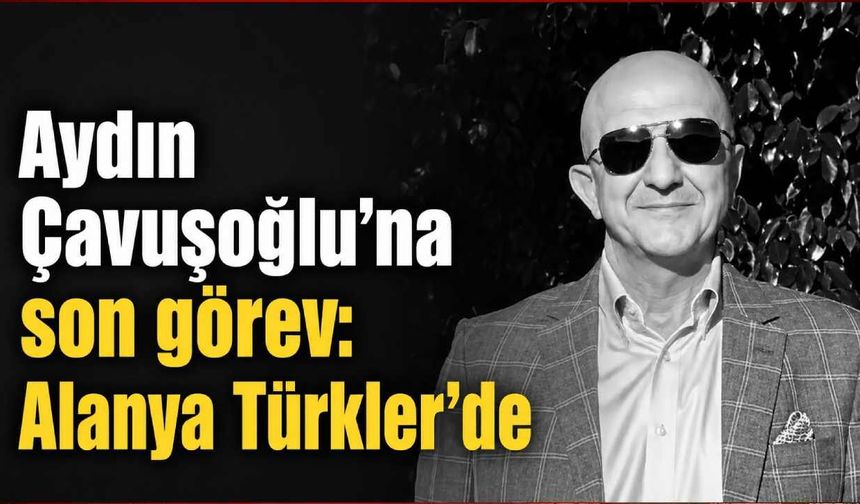 Aydın Çavuşoğlu'na son görev: Alanya halkı ve protokol Türkler'e akın etti