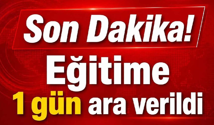 Son Dakika! Malatya'da eğitime 1 gün ara verildi