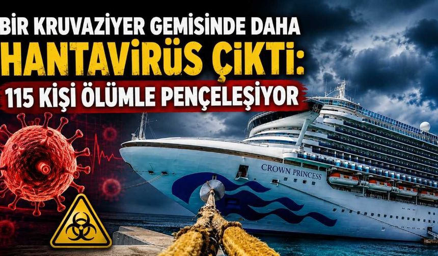 Bir Kruvaziyer gemisinde daha Hantavirüs çıktı: 115 kişi ölümle pençeleşiyor