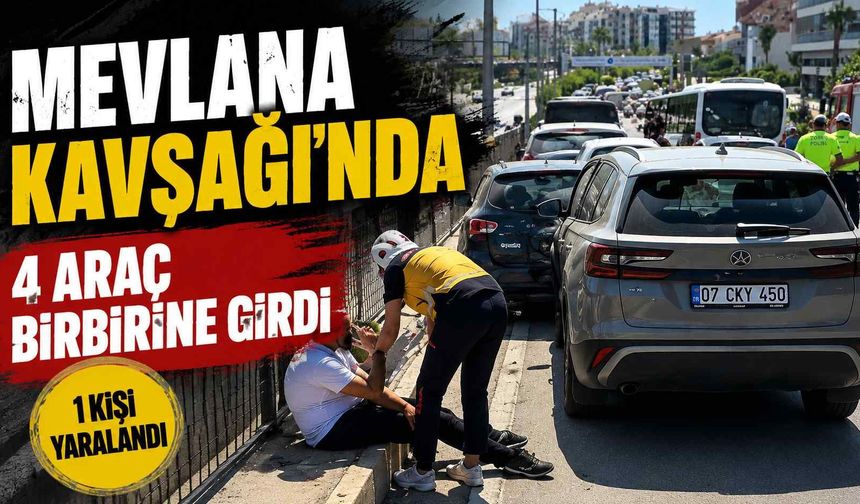 Mevlana Kavşağı’nda 4 araç birbirine girdi