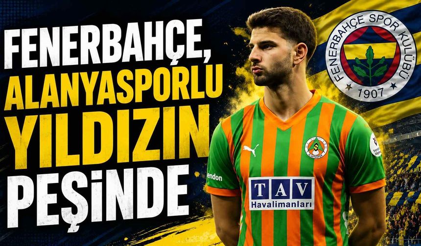 Fenerbahçe, Alanyasporlu yıldızın peşinde