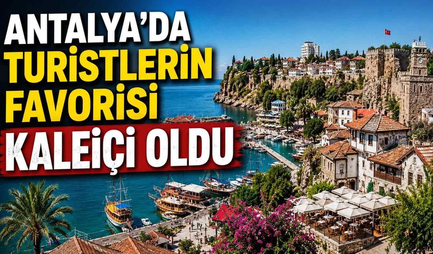 Antalya'da turistlerin favorisi Kaleiçi oldu