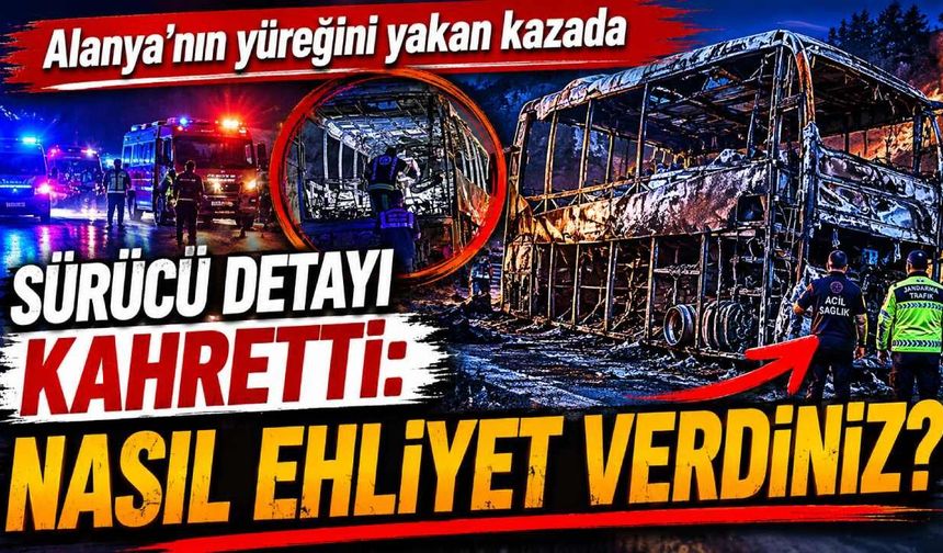Alanya'nın yüreğini yakan kazada sürücü detayı kahretti: Nasıl ehliyet verdiniz?
