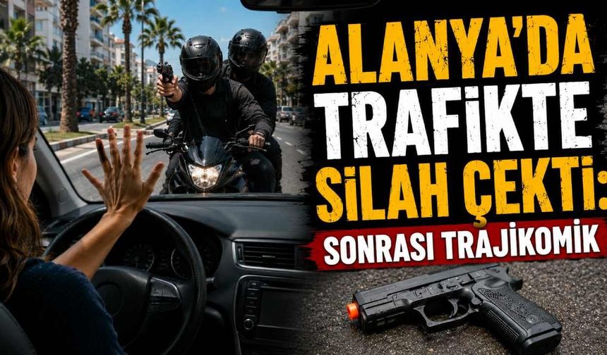 Alanya'da trafikte silah çekti: Sonrası trajikomik