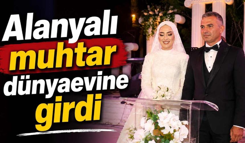Alanyalı muhtar dünyaevine girdi