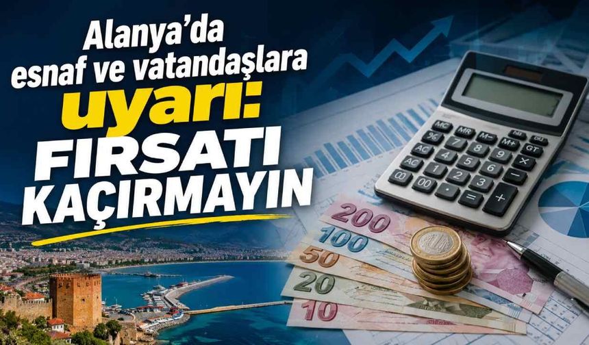Alanya'da kamu borcu olanlara müjde: 72 ay taksit dönemi başladı