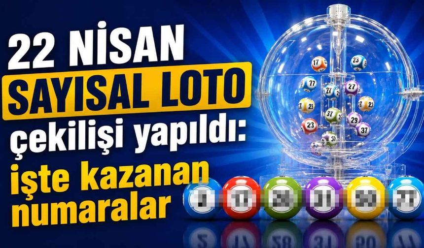 22 Nisan Sayısal Loto çekilişi yapıldı: İşte kazanan numaralar