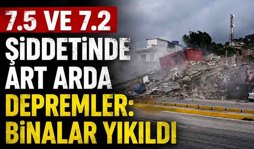 Venezuela 7.5 ve 7.2 şiddetinde art arda depremler: Binalar yıkıldı