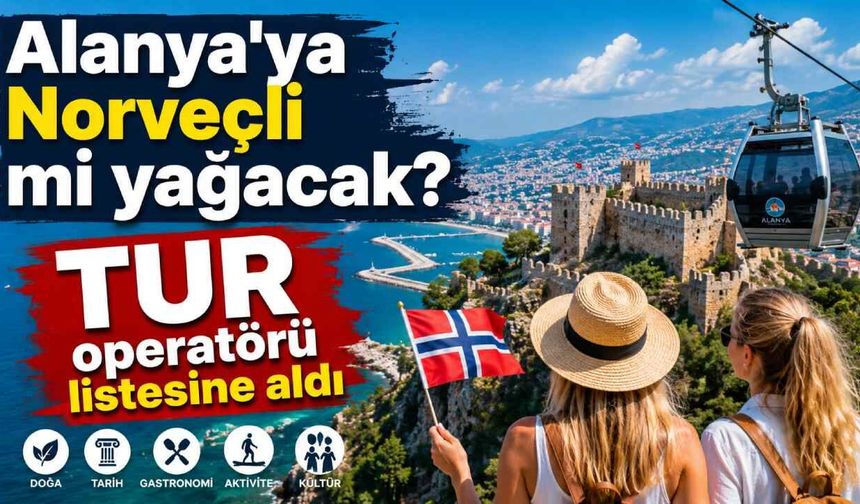 Alanya'ya Norveçli mi yağacak? TUR operatörü listesine aldı