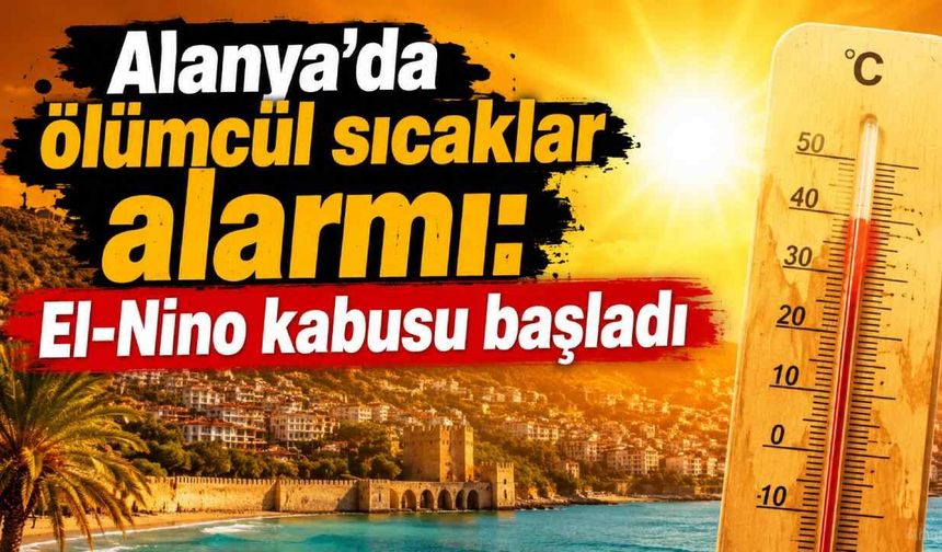 Alanya'da sıcak hava etkisini artırıyor: Termometreler 35 dereceyi görecek