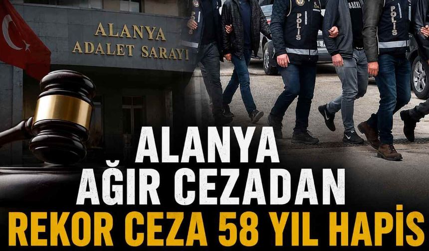 Alanya’da uyuşturucu kumpası davasında 58 yıl hapis cezası