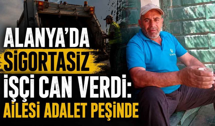 Alanya'da sigortasız işçi can verdi: Ailesi adalet peşinde