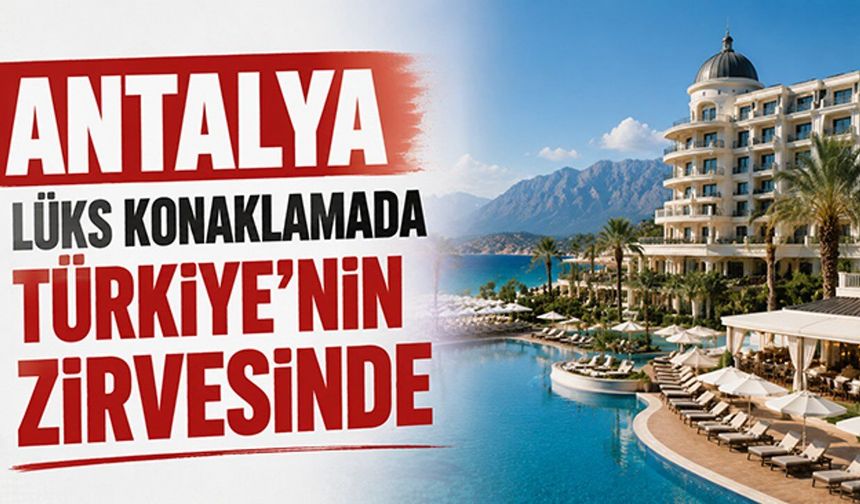 Beş yıldızlı yatak kapasitesinin yüzde 58'i Antalya'da