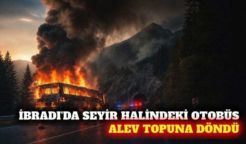 İbradı Demirkapı Tüneli yakınında otobüs yandı