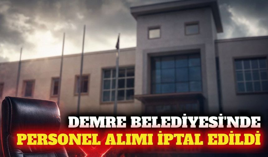 Demre Belediyesi 4 sözleşmeli personel alımını iptal etti