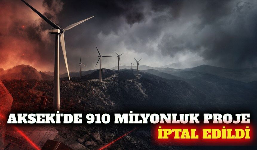 Akseki'de 910 milyon liralık enerji projesi iptal edildi