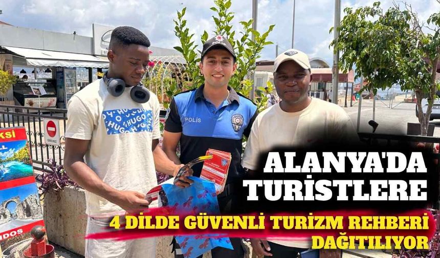 Alanya'da turistlere 4 dilde güvenli turizm rehberi dağıtılıyor