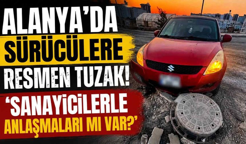 Alanya'da yükseltilmiş rögar sürücüleri isyan ettirdi: Araçlar peş peşe zarar görüyor