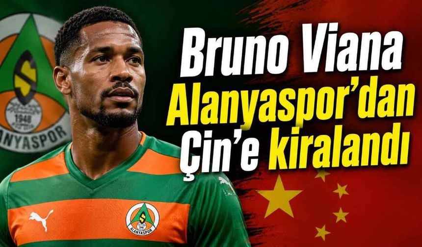 Bruno Viana Alanyaspor'dan Çin'e kiralandı
