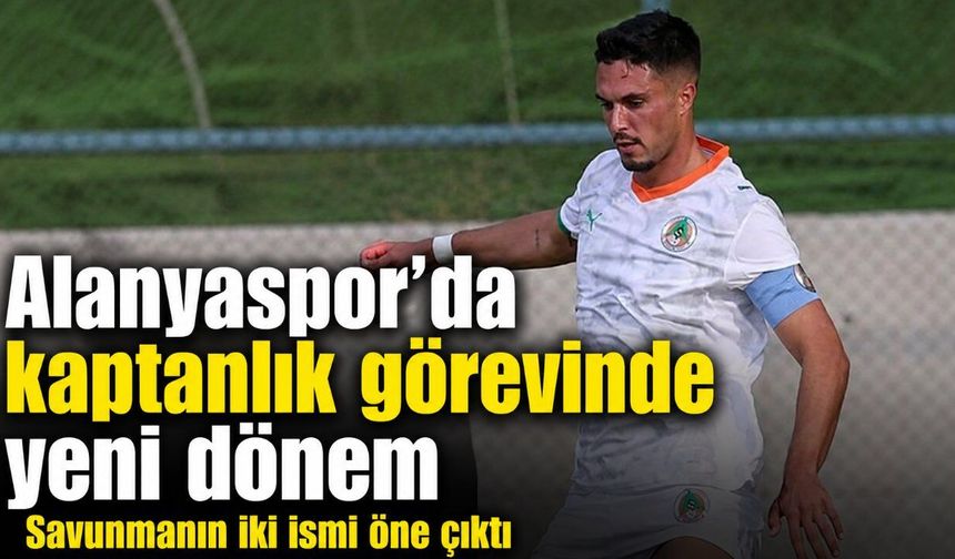 Alanyaspor'da yeni kaptanlar belli oldu: Kaptanlık stoperlere emanet