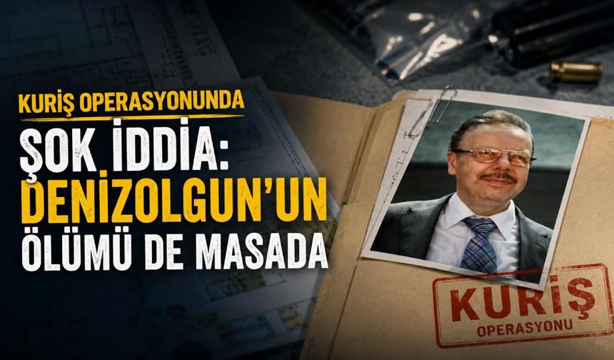 Kuriş operasyonunda şok iddia: Denizolgun'un ölümü de masada