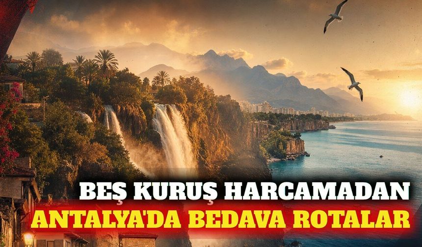 Antalya ve ilçelerinde ücretsiz hafta sonu rotaları