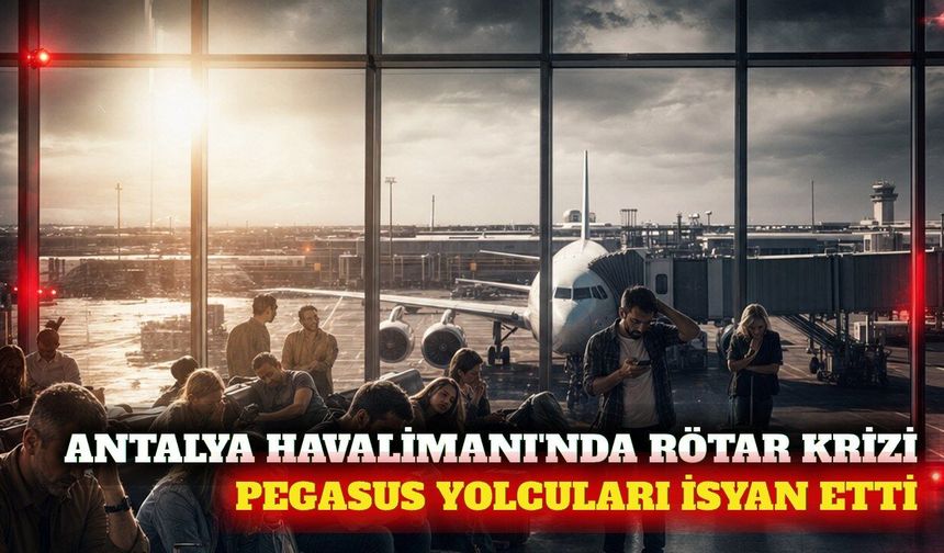 Antalya Havalimanı'nda Pegasus uçuşuna rötar tepkisi