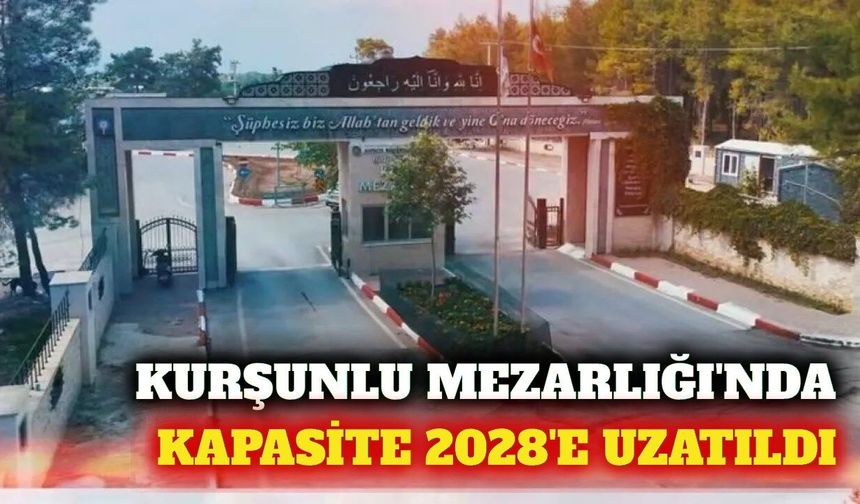 Kurşunlu Mezarlığı'nın kapasitesi 2028'e kadar uzatıldı