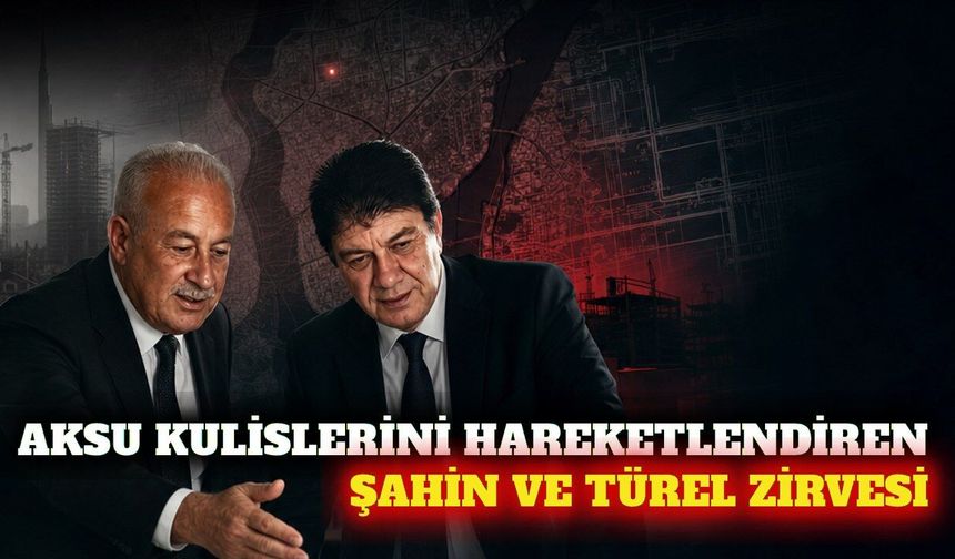 Aksu siyasetinde Halil Şahin ve Menderes Türel görüşmesi