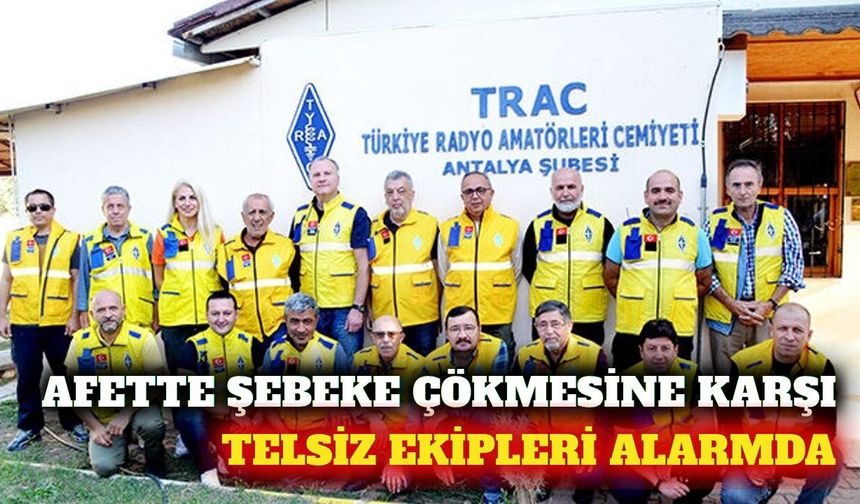 Antalya'da afet haberleşme ekipleri tatbikatlarını artırdı