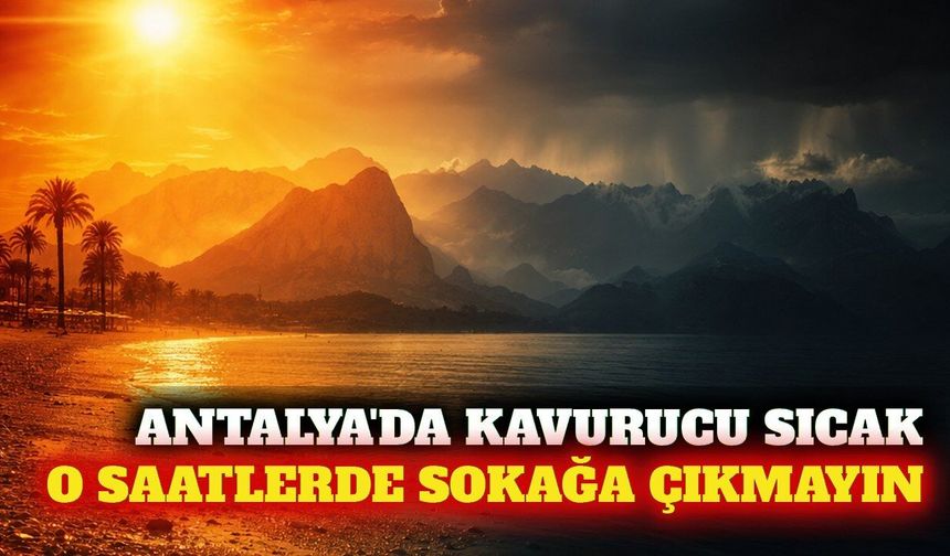 Antalya'da sıcaklık artıyor: 5 Ağustos hava durumu