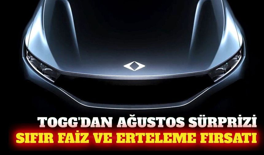 Togg ağustos kampanyasında sıfır faiz ve ödeme erteleme