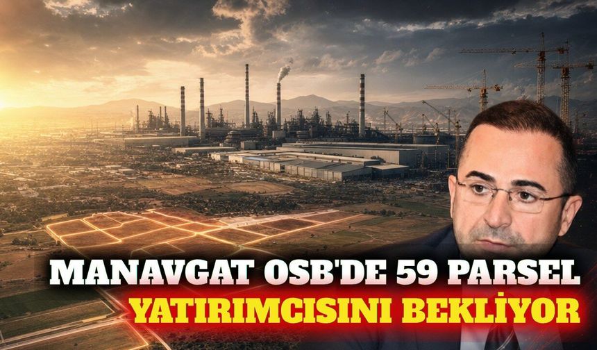 Manavgat OSB'de 59 sanayi parseli için başvurular başladı