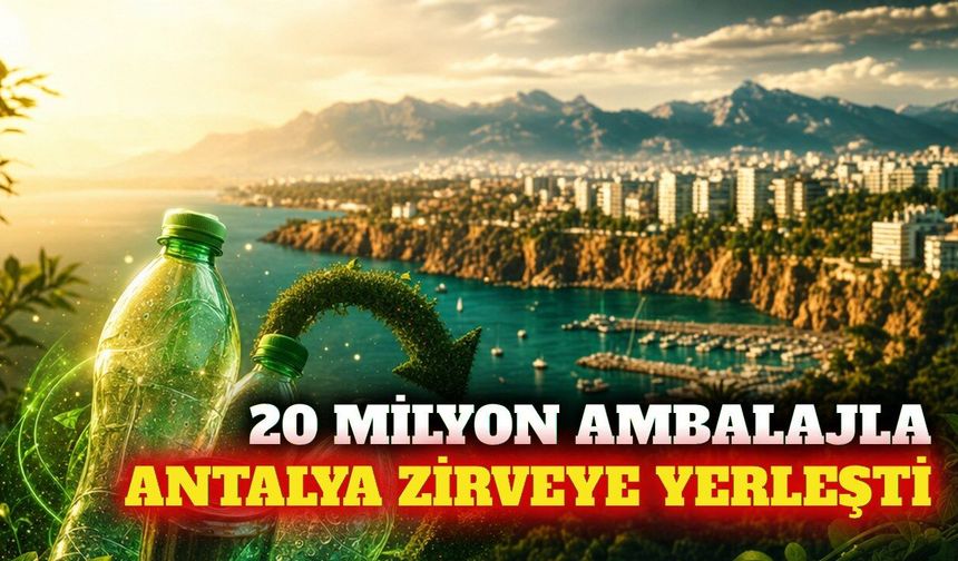 Antalya depozito iadesinde 20 milyon ambalajla zirvede