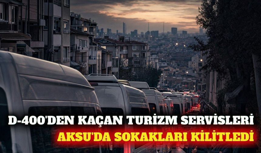 Aksu'da turizm servisleri ara sokakları kilitledi