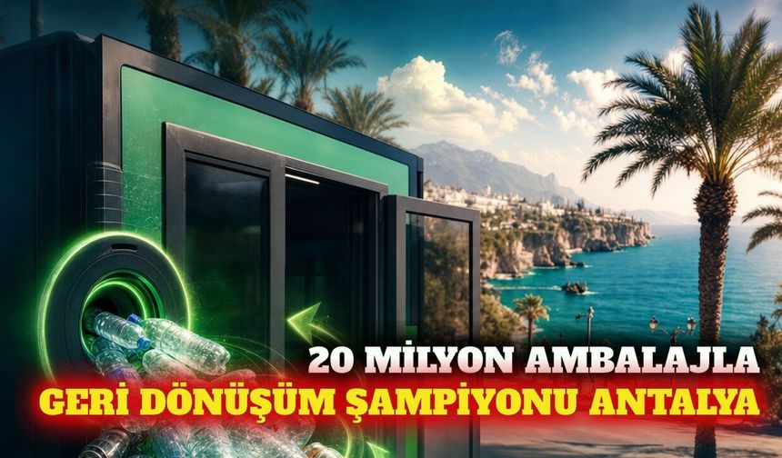 Antalya geri dönüşümde 20 milyon ambalajla zirveye yerleşti