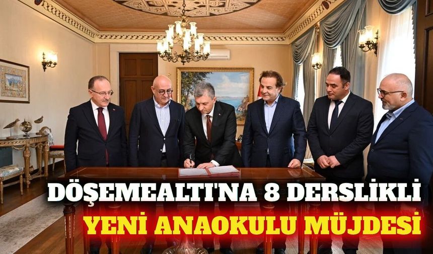 Döşemealtı'na 8 derslikli anaokulu için imzalar atıldı