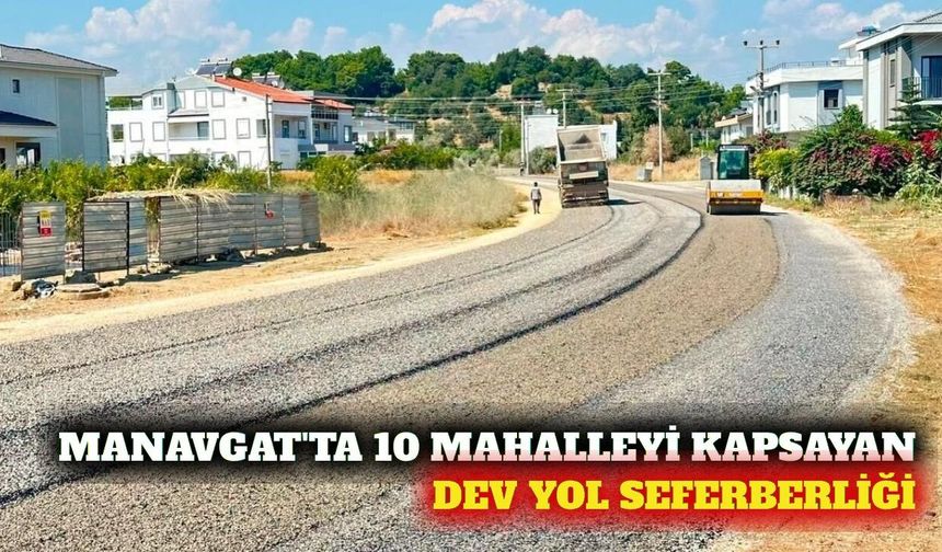 Manavgat'ta 10 mahallenin ulaşım altyapısı yenileniyor