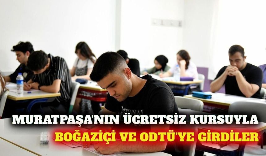 Muratpaşa MURGEM öğrencilerinden Boğaziçi ve ODTÜ başarısı