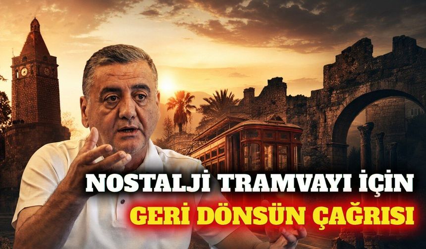 Antalya'da Nostalji Tramvayı için geri dönüş çağrısı