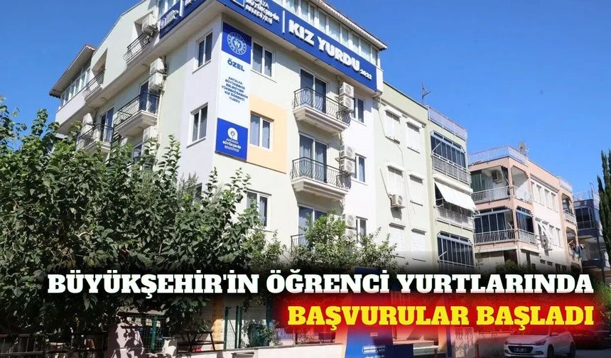 Antalya Büyükşehir Belediyesi yurt başvuruları başladı