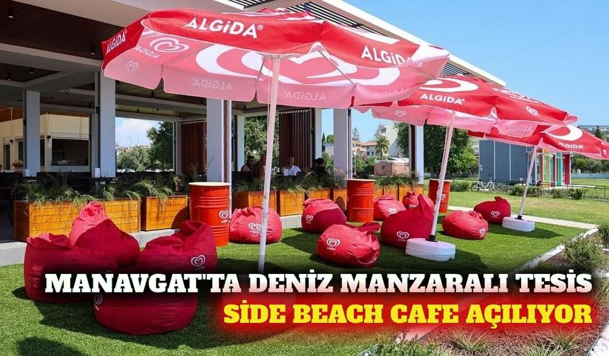 Manavgat'ta yeni sosyal tesis: Side Beach Cafe açılıyor