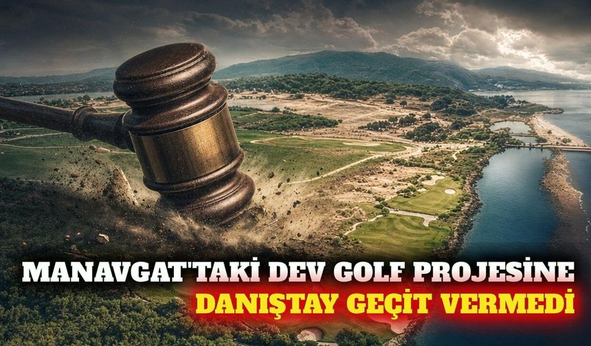 Manavgat'taki 296 hektarlık golf planına Danıştay engeli